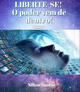 Livro LIBERTE-SE!: O PODER VEM DE DENTRO! (AUTO AJUDA Livro 1)