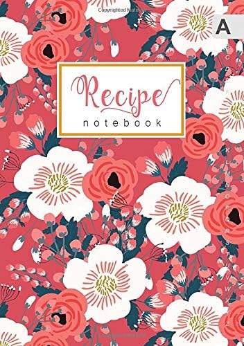 Recipe Notebook: A5 Small Recipe Book to Write In with Alphabetical Tabs | Rose Poppy Blossom Flower Design Red