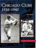 Chicago Cubs: 1926-1940 (Images of Baseball) by Art Ahrens
