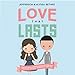 Love That Lasts: How We Discovered God's Better Way for Love, Dating, Marriage, and Sex