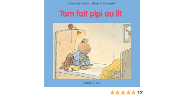 Amazon Com Tom Fait Pipi Au Lit French Edition Ebook De Lambilly Elisabeth Bawin Marie Aline Kindle Store