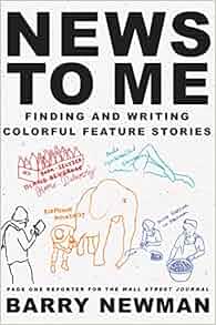 News To Me Finding And Writing Colorful Feature Stories - 
