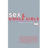 Sex and Single Girls: Women Write on Sexuality (Live Girls)