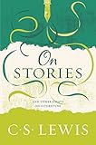 On Stories: And Other Essays on Literature by C. S. Lewis