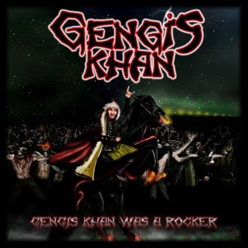 Gengis Khan was a rocker