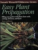 Easy Plant Propagation: Filling Your Garden With Plants from Seeds, Cuttings, Divisions, and Layers (Taylor's Weekend Gardening Guides) by Nancy J. Ondra, Barbara Ellis