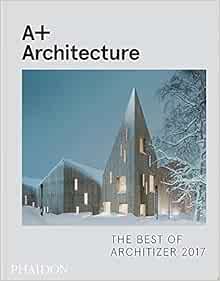 A+ Architecture: The Best of Architizer 2017: Architizer: 9780714875613 ...