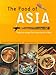 The Food of Asia: Featuring Authentic Recipes from Master Chefs by Kong Foong Ling, Ming Tsai