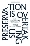 Preservation Is Overtaking Us (GSAPP Transcripts) by 