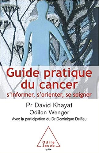 Amazon Fr Guide Pratique Du Cancer S Informer S Orienter Se Soigner Khayat David Wenger Odilon Delfieu Dominique Livres