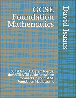 Gcse Foundation Mathematics Suitable For All Exam Boards The Ultimate Guide For Gaining Top Marks In Your Gcse Foundation Maths Exams Amazon Co Uk Isaacs David Books
