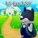 Childrens Book:Walter Wolf Goes to School: Bedtime story (funny bedtime story collection Beginner readers Stories for Children  Animal habitats illustrated picture book for  Early reader)