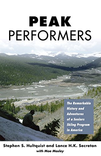 BOOK Peak Performers: The Remarkable History and Adventures of a Seniors Skiing Program in America<br />TXT