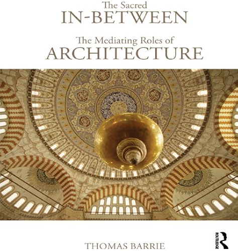 Download The Sacred In-Between: The Mediating Roles of Architecture (English Edition) PDF