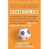 Soccernomics: Why England Loses, Why Spain, Germany, and Brazil Win, and Why the US, Japan, Australia, Turkey-and Even Iraq-A
