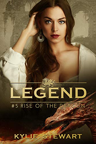 Rise of the Dragon: Book #5 (The Legend Series) by [Stewart, Kylie]