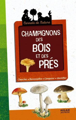Champignons des bois et des prés by Nicole Bustarret