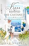 A Kiss Behind the Castanets: My Love Affair with Spain (Moving to Spain Book 1) by Jean Roberts