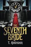 "The Seventh Bride" av T. Kingfisher