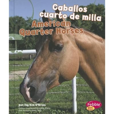 Caballos Cuarto De Milla/American Quarter Horses (Pebble Bilingue/Bilingual: Cabollos/Horses) Caballos Cuarto De Milla/American Quarter Horses (Pebble Bilingue/Bilingual: Cabollos/Horses)