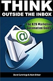 Think Outside the Inbox: The B2B Marketing Automation Guide (English Edition)