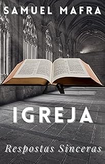 Livro Igreja: Respostas Sinceras. Para apegar-se ao essencial, verdadeiro e vital.