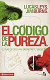 El código de la pureza: El plan de Dios para disfrutar tu sexualidad (Especialidades Juveniles) (Spanish Edition)