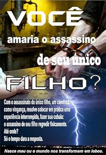 Livro VOCÊ AMARIA O ASSASSINO DE SEU ÚNICO FILHO?: ENTRE O BEM E O MAL