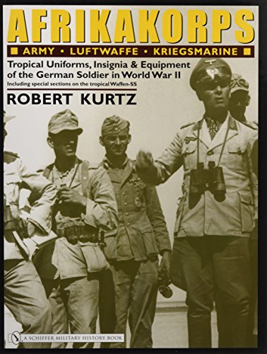 Afrikakorps: Army  Luftwaffe  Kriegsmarine Waffen-SS : Tropical Uniforms, Insignia & Equipment of the German Soldier in World War II - Thumbnail 3
