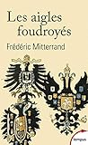 Les aigles foudroyés : La fin des Romanov, des Habsbourg et des Hohenzollern by 
