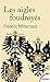 Les aigles foudroyés : La fin des Romanov, des Habsbourg et des Hohenzollern by 