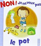 Non ! Je ne veux pas le pot by 