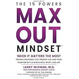 Max Out Mindset: Proven Strategies that Prepare You and Your Team for Battle in Business, Sport, and Life