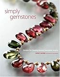 Simply Gemstones: Designs for Creating Beaded Gemstone Jewelry by Nancy Alden