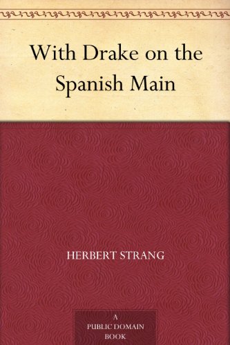With Drake on the Spanish Main by Herbert Strang