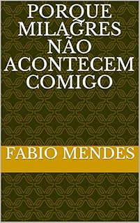 Livro Porque Milagres não acontecem comigo: Um estudo bíblico e uma reflexão sobre os milagres e sinais de cristo (B238j Livro 1)