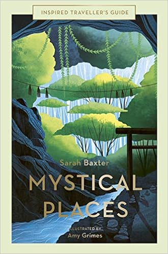 Mystical Places Inspired Traveller S Guides Baxter Sarah Grimes Amy Amazon Com Books