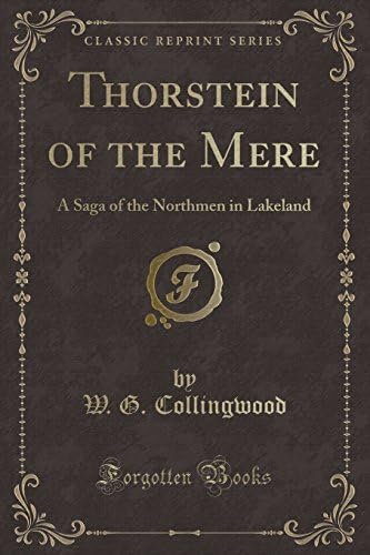 Thorstein of the Mere: A Saga of the Northmen in Lakeland (Classic Reprint)
