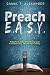 Preach E.A.S.Y: Preaching That Effectively Authentically Shares Your Story by