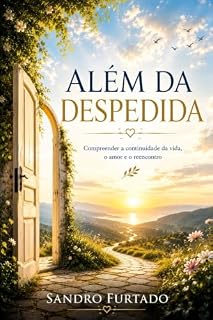 Livro Além da Despedida: Vida após a morte, amor, saudade e esperança de reencontro