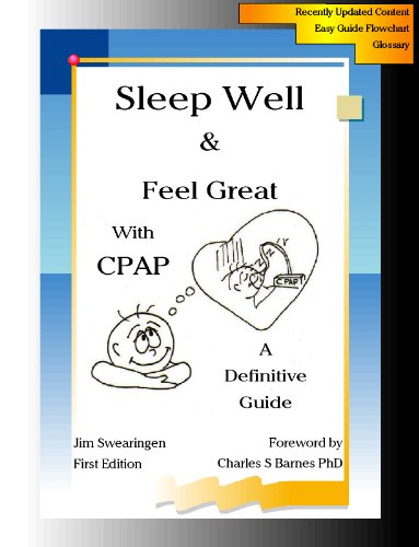 Sleep Well & Feel Great with CPAP, A Definitive Guide by Jim Swearingen