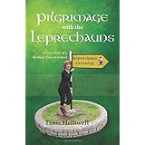 Pilgrimage with the Leprechauns: A true story of a mystical tour of Ireland