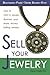 Sell Your Jewelry: How to Start a Jewelry Business and Make Money Selling Jewelry at Boutiques, Fairs, Trunk Shows, and Etsy.