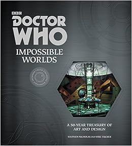 Doctor Who: Impossible Worlds: A 50-Year Treasury of Art and Design Doctor Who: Impossible Worlds: A 50-Year Treasury of Art and Design
