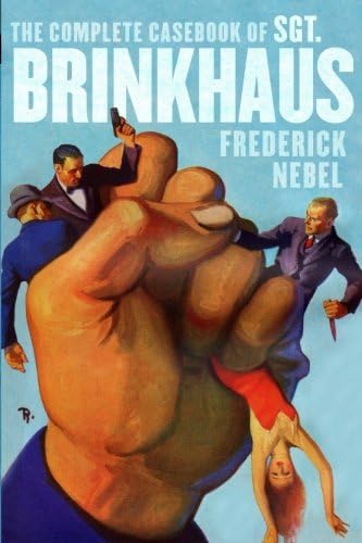 The Complete Casebook of Sgt. Brinkhaus (The Frederick Nebel Library)