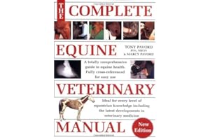 The Complete Equine Veterinary Manual: A Comprehensive and Instant Guide to Equine Health