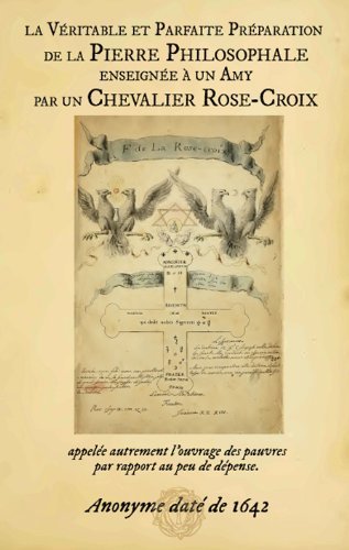 La  véritable et parfaite préparation de la pierre philosophale, enseignée à un amy, par un chevalier Rose-Croix