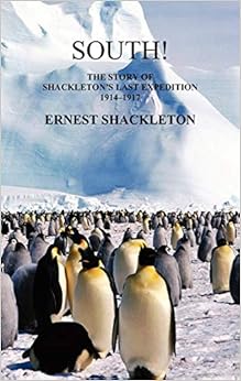 South: The Story of Shackleton's Last Expedition 1914-1917 South: The Story of Shackleton's Last Expedition 1914-1917