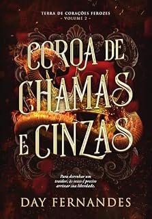 Livro Coroa de Chamas e Cinzas (Terra de corações ferozes - Vol 2)