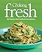 Fine Cooking Fresh: 350 Recipes That Celebrate the Seasons